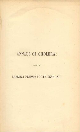 Annals of cholera: from the earliest periods to the year 1817
