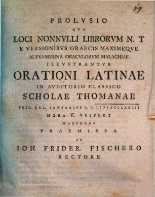Prolusio qua loci nonnulli librorum N. T. e versionibus Graecis maximeque Alexandrina oraculorum Malachiae illustrantur : orationi Latinae ... habendae praemissa