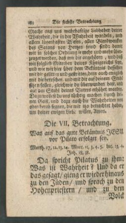 Die VII. Betrachtung. Was auf das gute Bekäntnis JESU vor Pilato erfolget sey