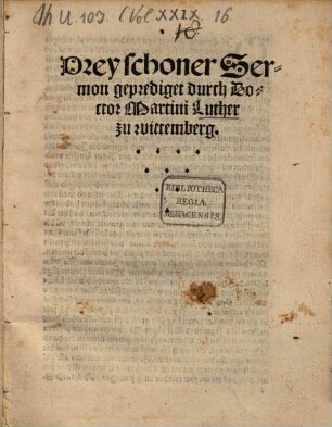 Drey schoner Sermon geprediget durch Doctor Martini Luther zu wittemberg