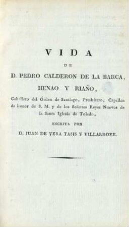 Vida de D. Pedro Calderon de la Barca, Henao y Riano ...