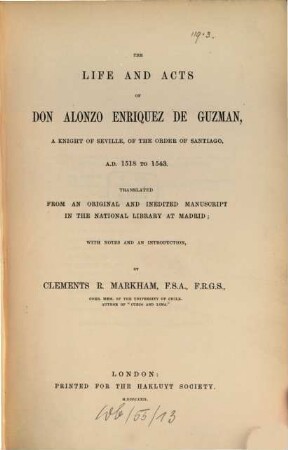 The life and acts of Don Alonzo Enríquez de Guzman, a knight of Seville, of the Order of Santiago : A.D. 1518 to 1543 ; translated from an original and inedited manuscript in the National Library at Madrid ; with notes and introduction
