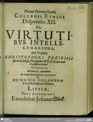 Collegii Ethici Disputatio XII. De Virtutibus Intellectualibus : Proposita ... ab Heinrico Colandro
