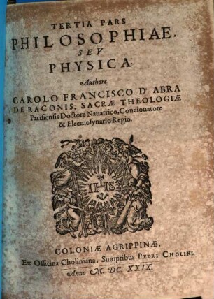 Svmma Totivs Philosophiae: Id Est, Logica, Ethica, Physica, Metaphysica: Et Horum omnium Compendium, 3. ... Pars Philosophiae Sev Physica