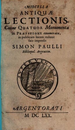 Miscella Antiquae Lectionis. Cuius Quatuor Monumenta in Praefatione enumerata