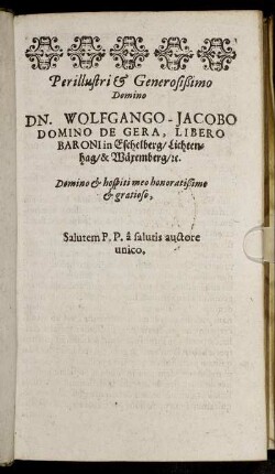 Perillustri & Generosißimo Domino Dn. Wolfgango-Jacobo Domino De Gera [...]