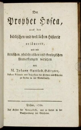Der Prophet Hosea : aus der biblischen und weltlichen Historie erläutert und mit kritischen, philologischen und theologischen Anmerkungen versehen