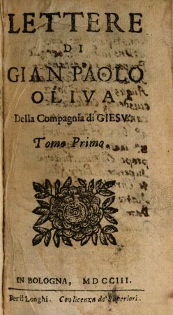 Lettere di Gian Paolo Oliva Della Compagnia di Giesù. 1