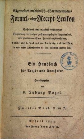 Allgemeines medicinisch-pharmaceutisches Formel- oder Recept-Lexikon : enthaltend eine möglichst vollständige Sammlung derjenigen zusammengesetzten Arzneimittel ... ; ein Handbuch für Aerzte und Apotheker, 2. F - P