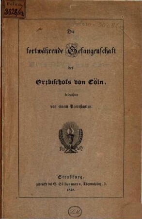 Die fortwährende Gefangenschaft des Erzbischofs von Cöln