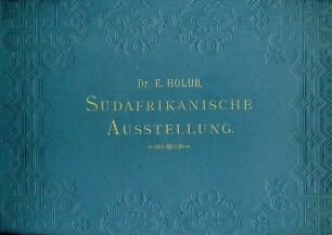 "Dr. Emil Holub, Südafrikanische Ausstellung"