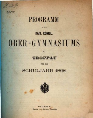 Programm des Kais.-Königl. Ober-Gymnasiums zu Troppau. 1868