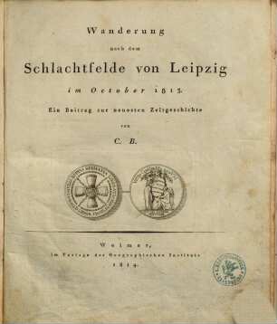 Wanderung nach dem Schlachtfelde von Leipzig im October 1813 : ein Beitrag zur neuesten Zeitgeschichte