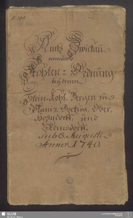 Amts Zwickau verneuerte Kohlen-Ordnung bey denen Stein-Kohl-Bergen zu Planiz, Bockwa, Ober-Hohndorf und Reinsdorff - XVII 195 2. : sub 8. Augusti Anno 1740