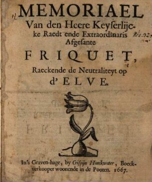 Memoriael van den Heere Keyserlijcke Raedt ende Extraeordinaris Afgesante Foriquet, Raeckende de Neutraliteyt op d'Elve