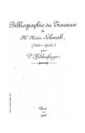 Bibliographie des travaux Moise Schwab : (1860 - 1904) / par P. Hildenfinger