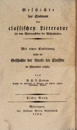 Geschichte des Studiums der classischen Litteratur seit dem Wiederaufleben der Wissenschaften : Mit einer Einl., welche die Geschichte der Werke der Classiker im Mittelalter enthält, 1. Mit einer Einleitung, welche die Geschichte der Werke der Classiker im Mittelalter enthält