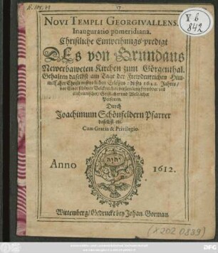 Novi Templi Georgivallensis Inauguratio pomeridiana. Christliche Einweihungs-predigt Des von Grundaus Newerbaweten Kirchen zum Görgenthal