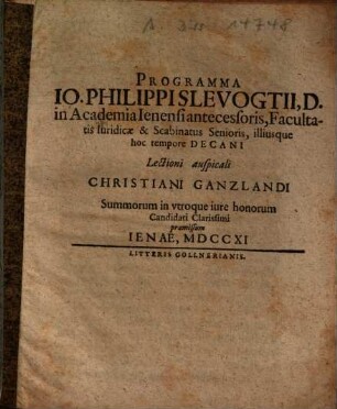 Programma Io. Philippi Slevogtii, D. in Academia Ienensi antecessoris, Facultatis Iuridicae & Scabinatus Senioris, illiusque hoc tempore Decani Lectioni auspicali Christiani Ganzlandi Summorum in vtroque iure honorum Candidati Clarissimi praemissum