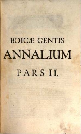 Boicae Gentis Annalium Pars ... : ad Serenissimum Principem ... Ferdinandum Mariam, Utriusque Bavariae, & Palatinus Superioris Ducem, .... 2