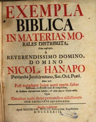 Exempla Biblica In Materias Morales Distributa : Opus Omnibus Verbi Divini praeconibus utilissimum