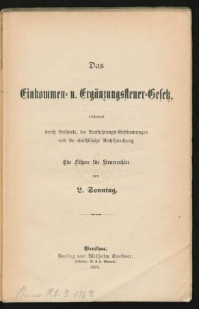 1: Das Einkommen- u. Ergänzungssteuer-Gesetz, erläutert durch Beispiele, die Ausführungs-Bestimmungen und die einschlägige Rechtsprechung : ein Führer für Steuerzahler