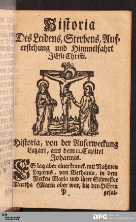 Historia Des Leidens, Sterbens, Auferstehung und Himmelfahrt JEsu Christi.