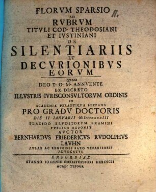 Florum sparsio ad rubrum tituli Cod. Theodosiani et Iustiniani de silentiariis et decurionibus eorum