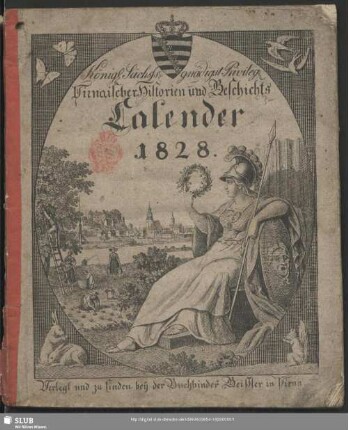1828: Königl.-Sächss. gnädigst privileg. Pirnaischer Historien- und Geschichts-Calender