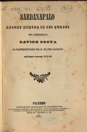 Sardanapalo : azione mimica in sei quadri ; da rappresentarsi nel R. Teatro Carolino nell'anno teatrale 1859 - 60