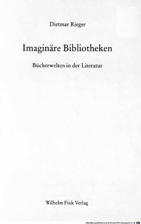 Imaginäre Bibliotheken : Bücherwelten in der Literatur