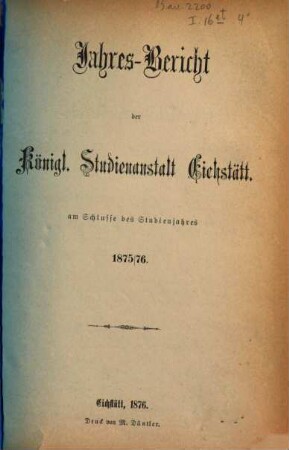 Jahres-Bericht der K. Studienanstalt Eichstätt : für das Studienjahr ... 1875/76