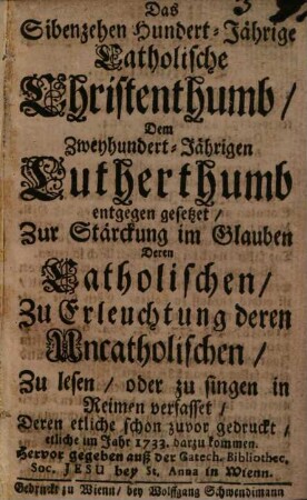 Das 1700jährige catholische Christenthum dem 200jährigen Lutherthum entgegengesetzt