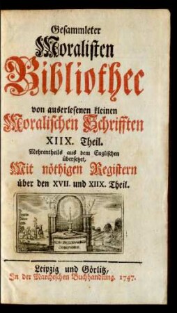18.1747: Gesammleter Moralisten-Bibliothec von auserlesenen kleinen Moralischen Schriften