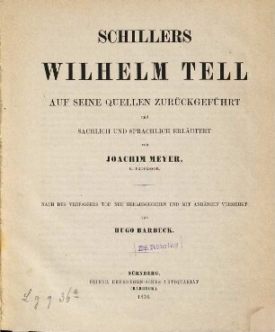 Schillers Wilhelm Tell : auf seine Quellen zurückgeführt und sachlich und sprachlich erläutert