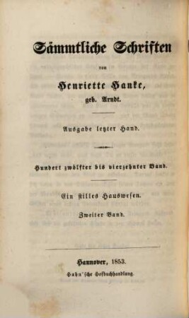 Sämmtliche Schriften : von Henriette Hanke, 112/114. Ein stilles Hauswesen ; 2 : Der Arzt und seine Frau