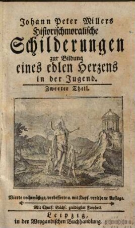M. Johann Peter Millers Historischmoralische Schilderungen zur Bildung eines edlen Herzens in der Jugend. 2