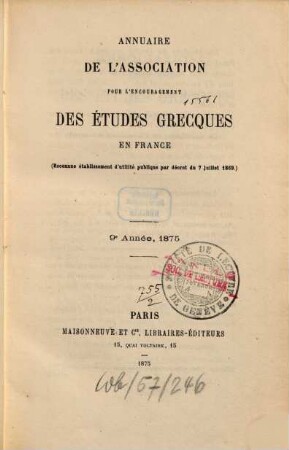 Annuaire de l'Association pour l'Encouragement des Etudes Grecques en France. 9. 1875
