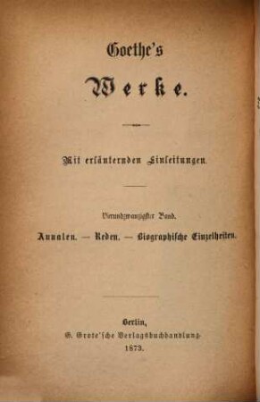 Goethe's Werke, 24. Band. Annalen oder Tag- und Jahreshefte. Reden. Biographische Einzelheiten