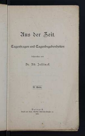 Aus der Zeit : Tagesfragen und Tagesbegebenheiten ; 2. Serie / besprochen von Ad. Jellinek