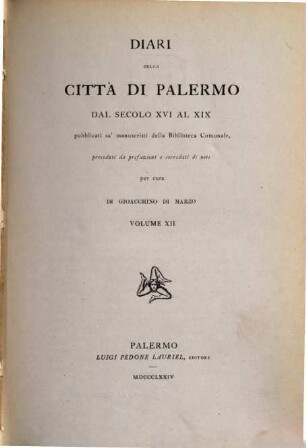 Diari della città di Palermo : dal secolo XVI al XIX ; pubblicati su' manoscritti della Biblioteca Comunale, 12