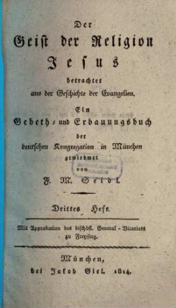 Der Geist der Religion Jesus betrachtet aus der Geschichte der Evangelien : ein Gebeth- und Erbauungsbuch, 3
