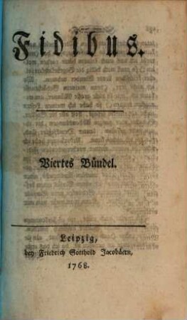 Fidibus : eine satyrische Monatsschrift, 4. Bündel, 1768, No. XXXVIIII, 7. Okt. - LI, 30. Dez.