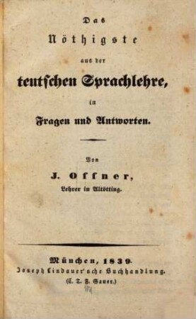 Das Nöthigste aus der teutschen Sprachlehre : in Fragen und Antworten