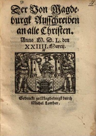 Der von Magdeburgk Ausschreiben an alle Christen, Anno 1550 den 24 Martii
