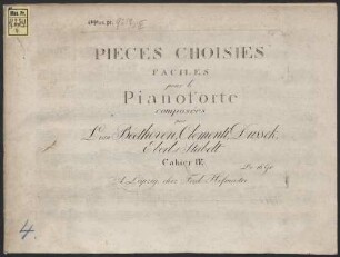 PIECES CHOISIES FACILES pour le Pianoforte composées par L van Beethoven, Clementi, Dussek, Eberl et Steibelt. 4. 15 S. - Lith. 491