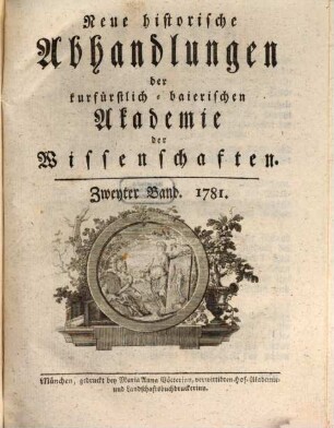 Neue historische Abhandlungen der Baierischen Akademie der Wissenschaften, 2. 1781