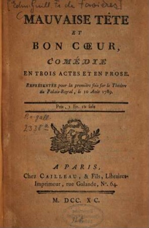 Mauvaise tête et bon coeur : comédie en trois actes et en prose