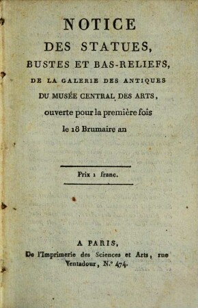 Notice des statues, bustes et bas-reliefs de la Galerie des Antiques du Musée Central des Arts, ouverte pour la première fois le 18 Brumaire an