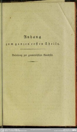 Anhang zum ganzen ersten Theile. Anleitung zur geometrischen Analysis